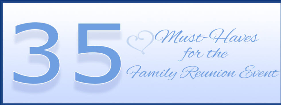 35 Must Haves for the Family Reunion Event